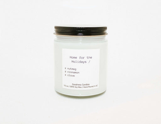 Home for the Holidays- 9 oz Goodness Candles